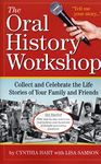 The Oral History Workshop: Collect and Celebrate the Life Stories of Your Family and Friends