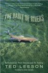 The Habit of Rivers: Reflections on Trout Streams and Fly Fishing