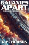 Galaxies Apart: An Epic Space Opera Adventure (The Pike Chronicles Book 15)