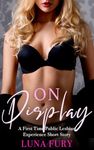 On Display: A First Time Public Lesbian Experience Short Story (Her Sapphic Discovery Book 1)