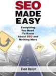 SEO Made Easy: Everything You Need to Know About SEO and Nothing More