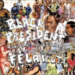 Black President - The Art and Legacy of Fela Anikulapo-Kuti