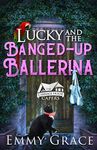 Lucky and the Banged-up Ballerina, 