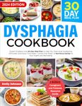 Dysphagia Cookbook: Expert Guidance and 30-Day Meal Plan to Help You Overcome Swallowing Difficulties and Enjoy Food Again | Unlock the Power of Nutritious Eating for Your Health and Well-being