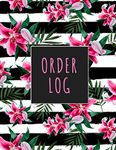 Order Log: Order Log Book For Small Business - Sales Order Tracker For Women - Floral Glossy Finish Cover - Purchase Order Log - Customer Order Tracker (Special Order Log book)