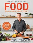 Food: What the Heck Should I Cook?: More than 100 Delicious Recipes--Pegan, Vegan, Paleo, Gluten-free, Dairy-free, and More--For Lifelong Health (The Dr. Mark Hyman Library Book 8)