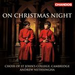 On Christmas Night (Carols From St John's College Choir Cambridge) (Andrew Nethsingha) (Chandos)