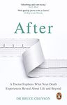 After: A Doctor Explores What Near-Death Experiences Reveal About Life and Beyond