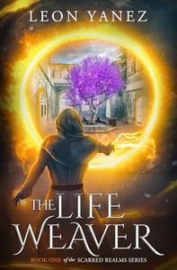 The Life Weaver: An Epic High Fantasy for Adults (The Scarred Realms Series)