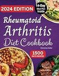 Rheumatoid Arthritis Diet Cookbook: Complete Guide and Simple Anti-Inflammatory Balanced Recipes to Manage Rheumatoid Arthritis Symptoms for a Healthy Immune System (14 Days Meal Plan Inside).