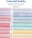 Colourful Sashiko: Includes 49 Vibrant Designs, Essential Techniques and Stunning Patterns