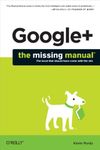 Google+: The Missing Manual (Missing Manuals)