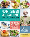 The Dr. Sebi Alkaline Diet Cookbook: A Complete Doctor Sebi Diet Guideline with 250 Healthy Recipes to Balance Your PH and Keep Healthy (3-Week Meal Plan Included)