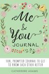 Me & You Journal: Fun Prompted Journal To Get To Know Each Other Better, Couples Journal, For Partners, Boyfriends, Girlfriends, Husbands and Wives