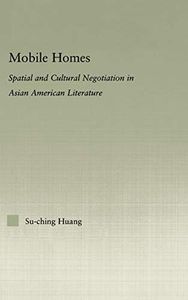 Mobile Homes: Spatial and Cultural Negotiation in Asian American Literature (Studies in Asian Americans)