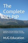 The Complete CELPIP: Speaking, Listening, Reading, & Writing Methods, Procedure, Examples, & Strategy