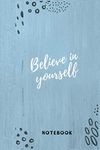 Believe in yourself Notebook: Blue Cover journal 120 pages, 6x9 inches for Home office, with Lined Pape.