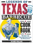 Legends of Texas Barbecue Cookbook: Recipes and Recollections from the Pitmasters