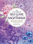 The Little Book of Self-Care for Sagittarius: Simple Ways to Refresh and Restore—According to the Stars (Astrology Self-Care)