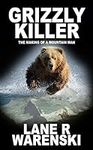 Grizzly Killer: The Making of a Mou