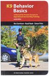 K9 Behavior Basics: A Manual for Proven Success in Operational Service Dog Training