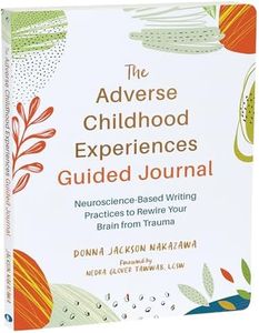 The Adverse Childhood Experiences Guided Journal: Neuroscience-Based Writing Practices to Rewire Your Brain from Trauma (The New Harbinger Journals for Change Series)