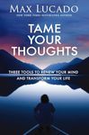 Tame Your Thoughts: Three Tools to 