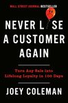 Never Lose a Customer Again: Turn Any Sale into Lifelong Loyalty in 100 Days