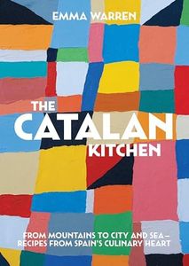 The Catalan Kitchen: From Mountains to City and Sea - Recipes from Spain's Culinary Heart