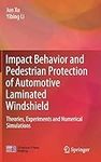 Impact Behavior and Pedestrian Protection of Automotive Laminated Windshield: Theories, Experiments and Numerical Simulations