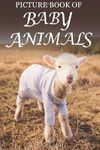 Picture Book of Baby Animals: For Seniors with Dementia [Cute Picture Books]