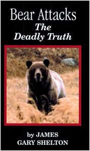 Bear Attacks - The Deadly Truth (Bear Attack Survival Book 2)