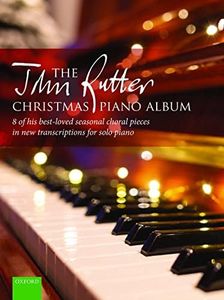 The John Rutter Christmas Piano Album: 8 of his best-loved seasonal choral pieces in new transcriptions for solo piano