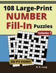 Large Print Number Fill-Ins, Volume 1: 108 Number Fill-In Puzzles in Large 20-point Font, Great for All Ages