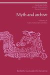 Myth and Archive: A Theory of Latin American Narrative: 3 (Cambridge Studies in Latin American and Iberian Literature)