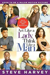 Act Like a Lady, Think Like a Man: What Men Really Think About Love, Relationships, Intimacy, and Commitment