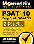 Psat 10 Prep Book 2023 and 2024 - 2 Full-length Practice Tests, Secrets Guide for the College Board Psat 10 With Step-by-step Math and Reading Video Tutorials