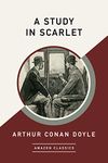 A Study in Scarlet (AmazonClassics Edition)