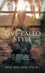 Living Paleo Style: Overcome The Ancestral-Modern Mismatch to Regain Your Natural Wellbeing