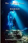 The 50 Best Dives in Hawaii: The Ultimate Guide to the Essential Sites