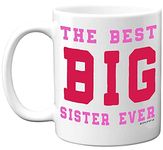 Stuff4 Best Big Sister Ever Mug, 11oz Ceramic Dishwasher Safe Premium Mugs, Sister Mug, Gifts for My Sister, Big Sister Presents, Best Sister Mug