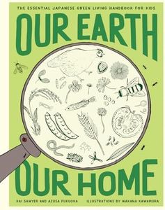 Our Earth, Our Home: The Essential Japanese Green Living Handbook for Kids