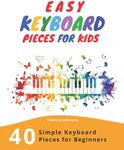 Easy Keyboard Pieces For Kids: 40 S