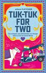 Tuk-Tuk for Two: Escape to India with two strangers, in the unforgettable race of a lifetime. (Weird Travel Book 3)