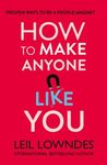 How to Make Anyone Like You: Proven Ways To Become A People Magnet