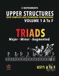 Upper Structures: Triads Volume 1 A to F (C Instruments): Over Complete Jazz Standards Progressions (Jazz Standards w/Upper Structures)