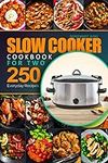 Slow Cooker Cookbook for Two: 250 E