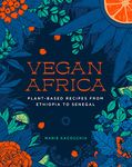 Vegan Africa: Plant-Based Recipes from Ethiopia to Senegal