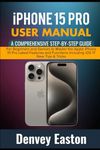 iPhone 15 Pro User Manual: A Compre