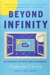 Beyond Infinity: An Expedition to the Outer Limits of Mathematics